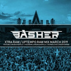 Xtra Raw / Uptempo Raw Mix March 2019 (Basher & Dj Pir)