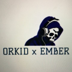 ORKiD x £mber - Darkest Thoughts [@stillember]