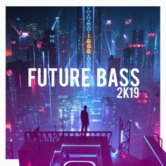 FUTURE BASS 2k19