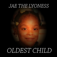OLDEST CHILD (JaeTheLyoness)