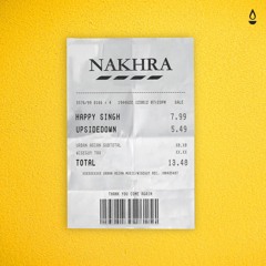 Happy Singh x UpsideDown - Nakhra