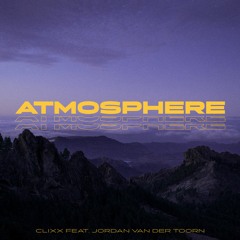 Clixx - Atmosphere (feat. Jordan van der Toorn)