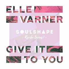 Elle Varner - Give it To you (SoulShape Revibe) FREE DOWNLOAD