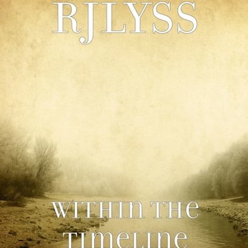 Within The Timeline(Search RJLYSS in your favorite music store)