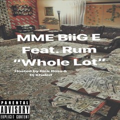 MME BiiG E - Whole Lot (Feat. Red Rum) RickRoss DJ Khaled