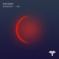Patient - Remedy [NVQ Records] [OTW Premiere]