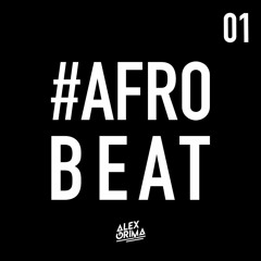 Afro Beat Mix 2019 | #01 | The Best of Afro Beat 2018 by Alex Grima