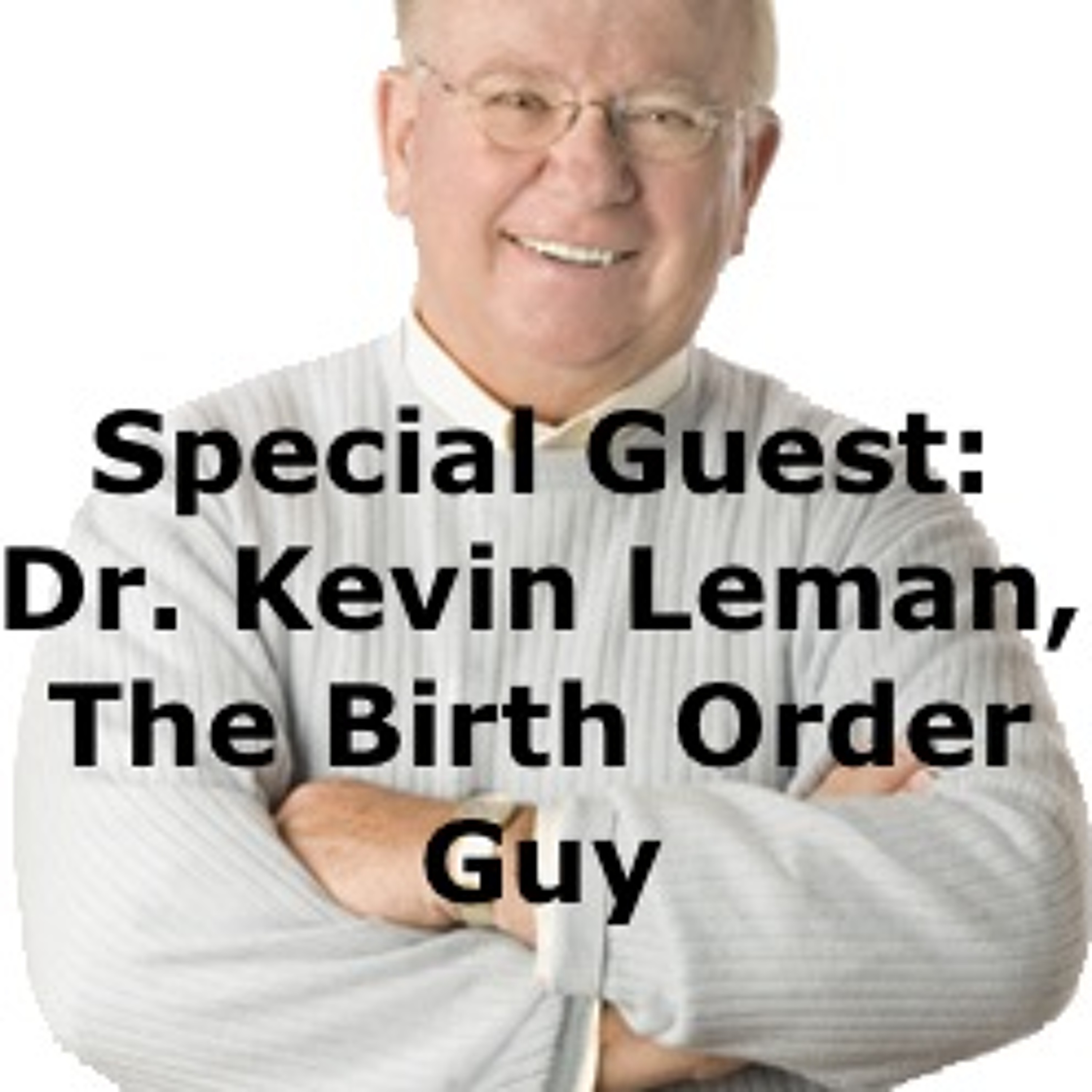Episode 23 - Interview w/ popular family psychologist Dr. Kevin Leman - March 7, 2019, episode artwork
