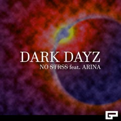 NO STRSS - Dark Dayz feat. ARINA