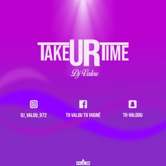 DeeJay Valou - Take Ur Time