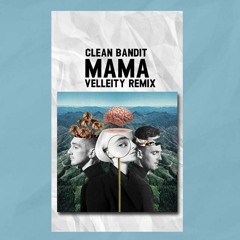 Clean Bandit - Mama (feat. Ellie Goulding) (Velleity Remix)