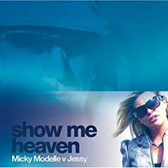 Mickey Modelle Ft Jessy - Show Me Heaven (Sparkos Remix)