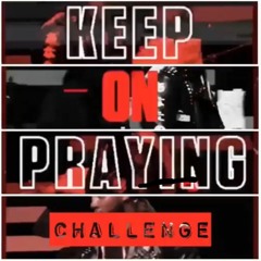 Keep On Praying Challenge (Instrumental)