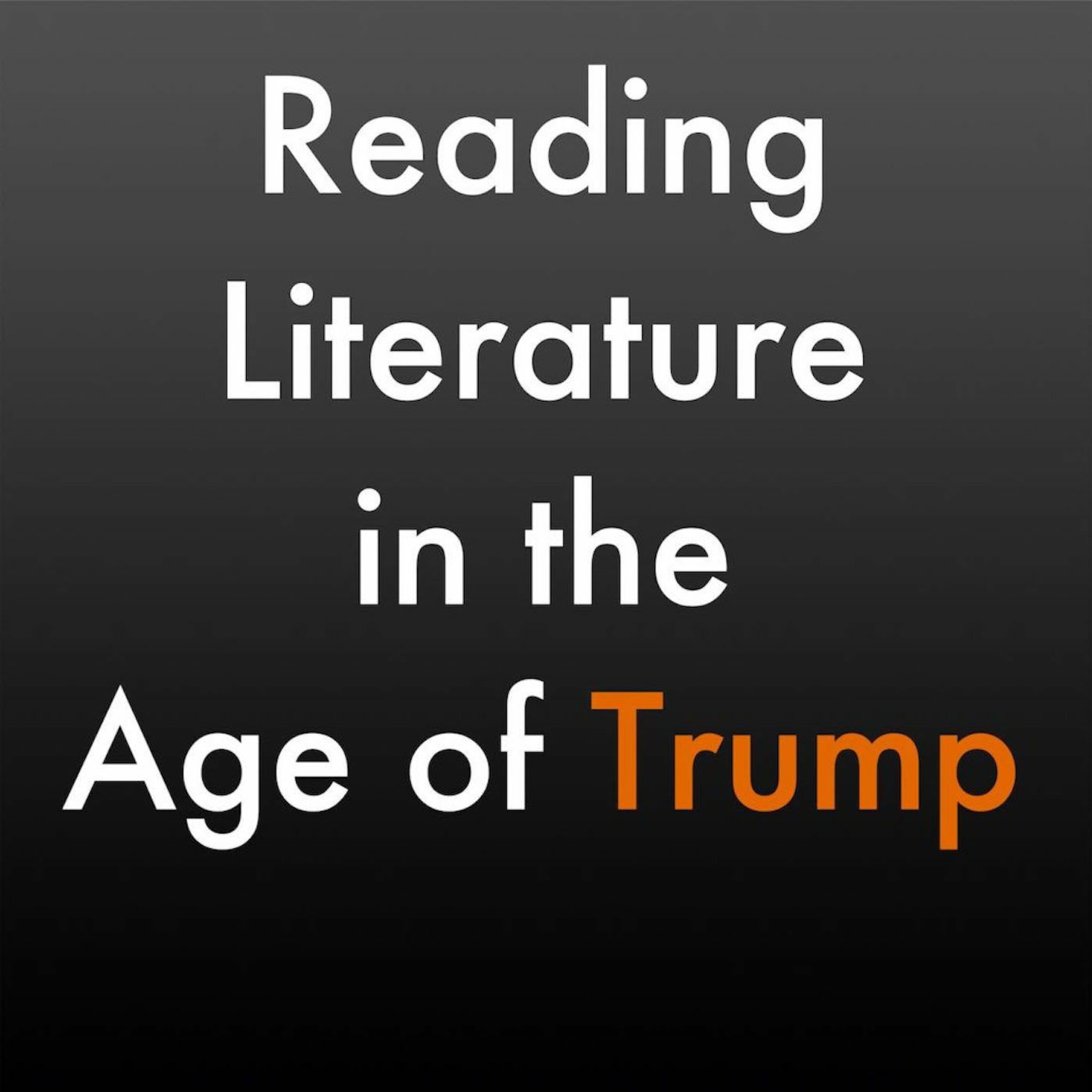 Reading Literature in the Age of Trump