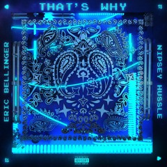 That's Why (feat. Nipsey Hussle)