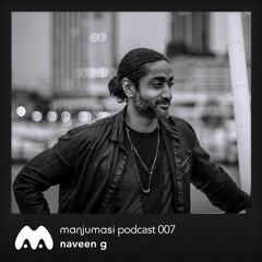 Manjumasi Podcast 007: Naveen G