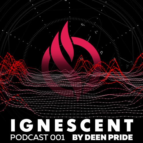 Deen Pride — Ignescent podcast 001 (2019)