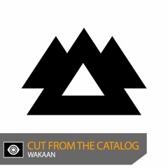 Cut From the Catalog: Wakaan (Mixed by LUZCID)