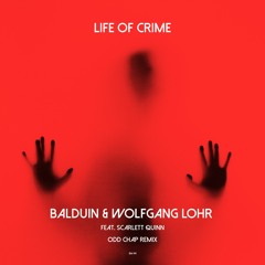 Balduin & Wolfgang Lohr Feat. Scarlett Quinn - Life Of Crime (Odd Chap Remix) [SNIPPET]