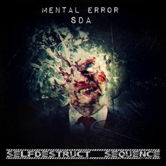 Mental Error & SDA - Selfdestruct Sequence