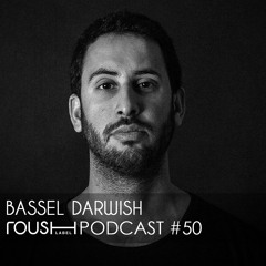 Roush Podcast 050 - Bassel Darwish Xclusive
