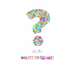 What's Up (Remix) Ft. Joize