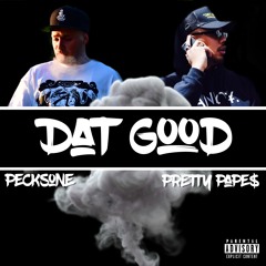 Dat Good Ft. Pretty Pape$ (Prod. By Vigilance Beats)