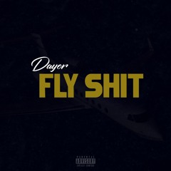 Dayor - Fly Shit