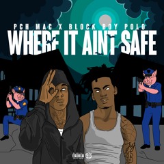 Where It Aint Safe ft. Blockboy Polo