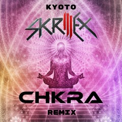 KYOTO - Skrillex (CΗΚRΔ Remix)