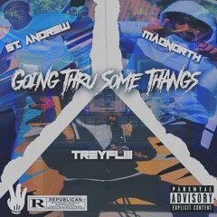 GOIN THRU SOME THANGS FT. ST ANDREWS & TREYFLII