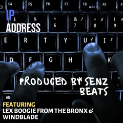 Lex Boogie From The Bronx & Senz Beats - IP ADDRESS _ Feat Windblade