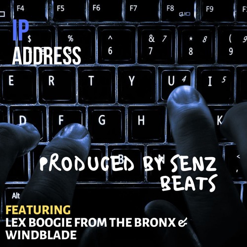 Lex Boogie From The Bronx & Senz Beats - IP ADDRESS _ Feat Windblade