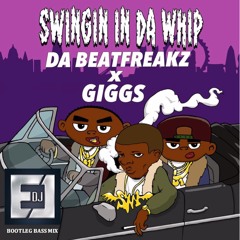 Da Beatfreakz & Giggs - Swingin In Da Whip (DJ EJ Bootleg Bass Mix)