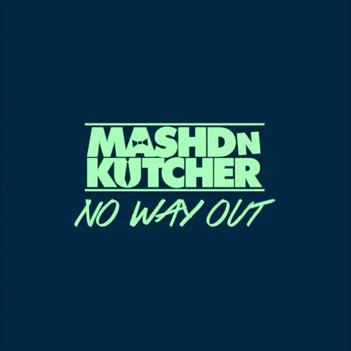 Mashed N Kutcher - No Way Out (Forrest Taylor Remix)