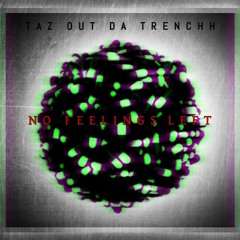 TAZOUTDATRENCHH - NO FEELINGS LEFT