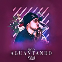 SIGO AGUANTANDO -RINE303-TRAPLATINO