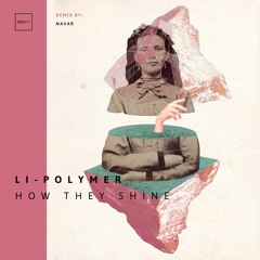 Li-Polymer - How They Shine (Navar Remix) | ICONYC NYC115
