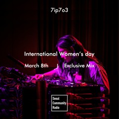SCR Special: International Women's Day Exclusive Mix - 7ip7o3 (March 8, 2019)