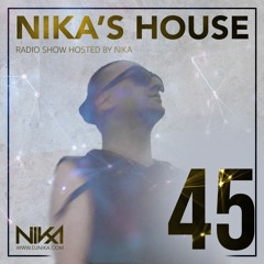 Nika's House - Episode 45 - DJ NIka (RadioShow)