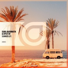 SUBB, RADIØMATIK & SP3CTER - Summer Life (Extended Mix)