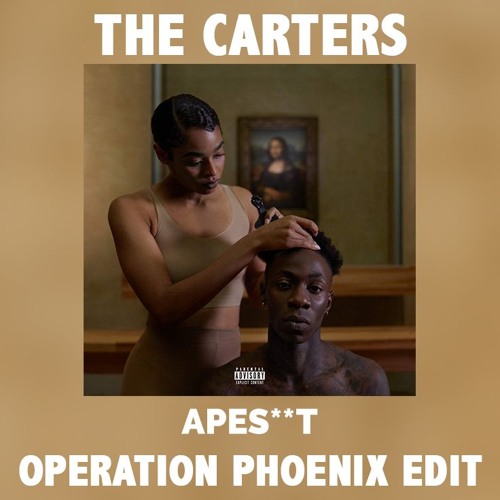 The Carters - APES**T (Operation Phoenix Edit) [FREE DOWNLOAD]