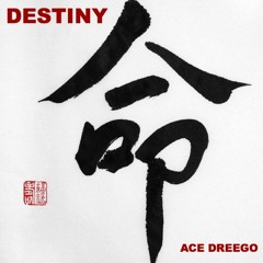 Ace Dreego - Destiny (Prod. By The Olympics)
