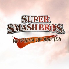 Super Smash Bros Theme(Netmicha VIP Bootleg)