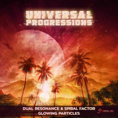 Dual Resonance & Spiral Factor - Glowing Particles || Universal Progressions(OUT NOW on Digital Om!)