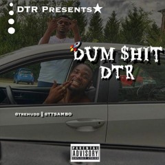 DTR X DUM SHYT