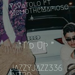 YSVatolo T'd Up ft. MemoTheMafioso(JazzyJazz336 )(intro )