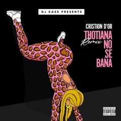 DJ Kass Presents - Cristion D'or -  Thotiana No Se Baña