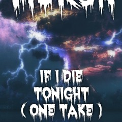 MURSK- If I Die Tonight ( One Take )