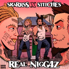 Skarrss & Stiches - ¨Real niggaz¨